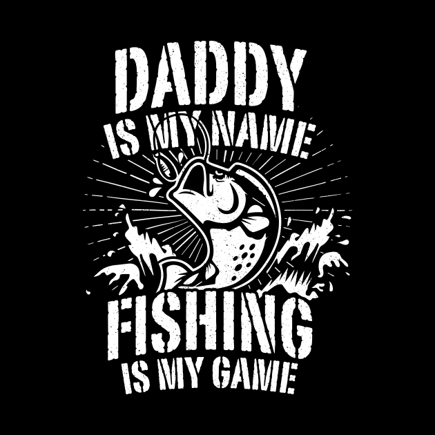 Daddy Is My Name Fishing Is Game Father's Day Tshirt For Men by ShirtHappens