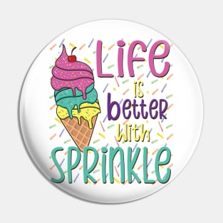 Life Is Better With Sprinkles Sweet Ice Cream Lover Pin