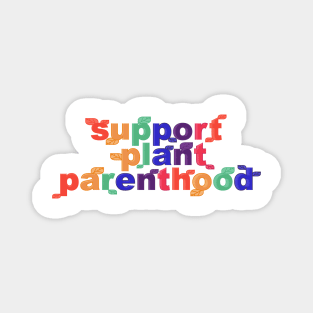 Support Plant Parenthood Magnet