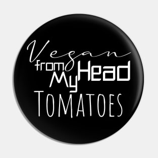 vegan from my head tomatoes funny gift Pin