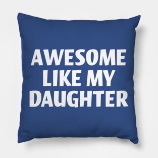 Awesome like my daughter Pillow