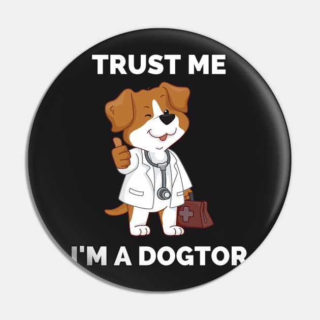 Trust Me I'm A Dogtor - Perfect Gift for Dog Lovers and Veterinarians - Awesome Dog Doctor Illustration Pin by Famgift