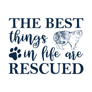 The Best Things in Life are Rescued T-Shirt