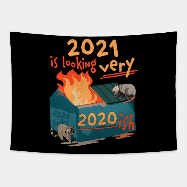 2021 is looking very 2020 ish Funny Dumpster Fire Tapestry by OrangeMonkeyArt