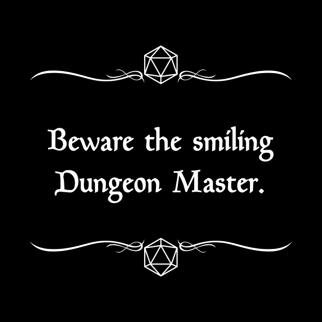 Beware the Smiling Dungeon Master by robertbevan