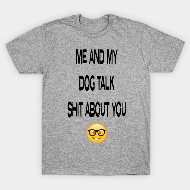 Discover Me and my dog - Dogs - T-Shirt