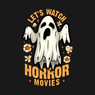 lets Watch Horror Movies Scary Halloween Costume Funny T-Shirt