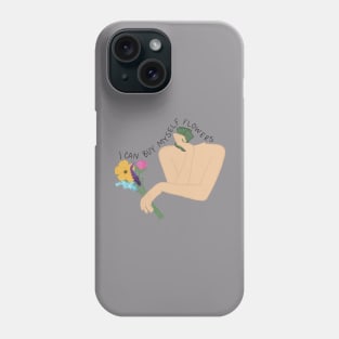 I Can Buy Myself Flowers Phone Case