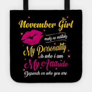 November Girl Make No Mistake My Personality Is Who I Am Tote