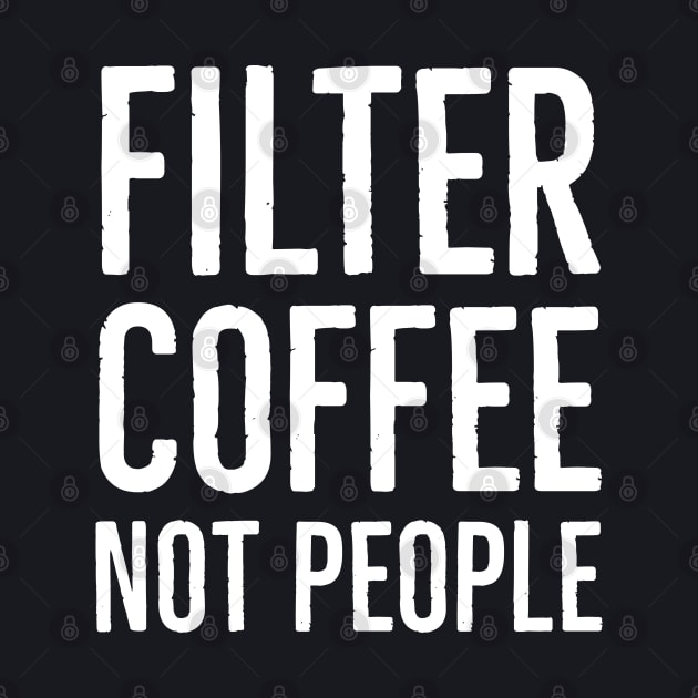 Filter Coffee Not People by Suzhi Q