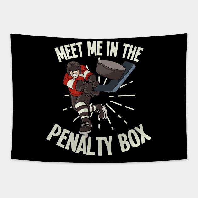 Ice Hockey Shirt | Meet Me In The Penalty Box Tapestry by Gawkclothing