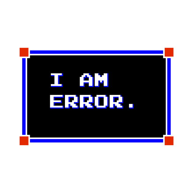 I Am Error. by Wyrneck