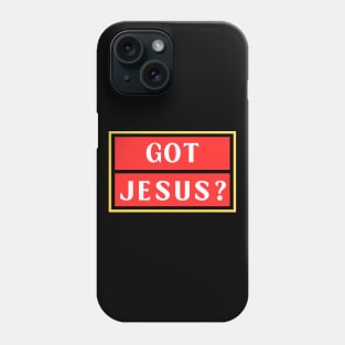 Got Jesus? | Christian Phone Case