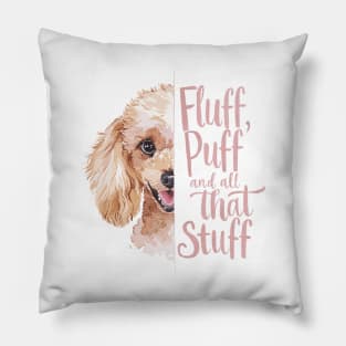 Fluff, Puff, and All That Stuff Cute Poodle Lover Pillow