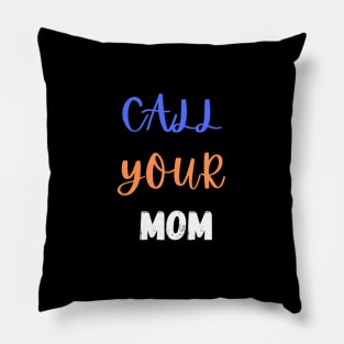 Call Your Mother Pillow