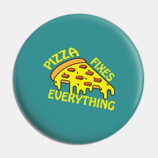 Pizza fixes everything Pin