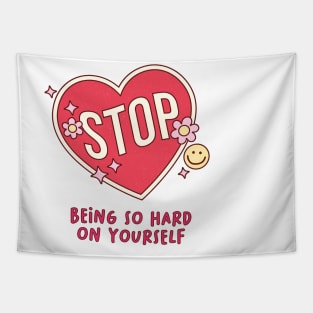 Self-Love Self-Care Quote Stop Being So Hard On Yourself Tapestry