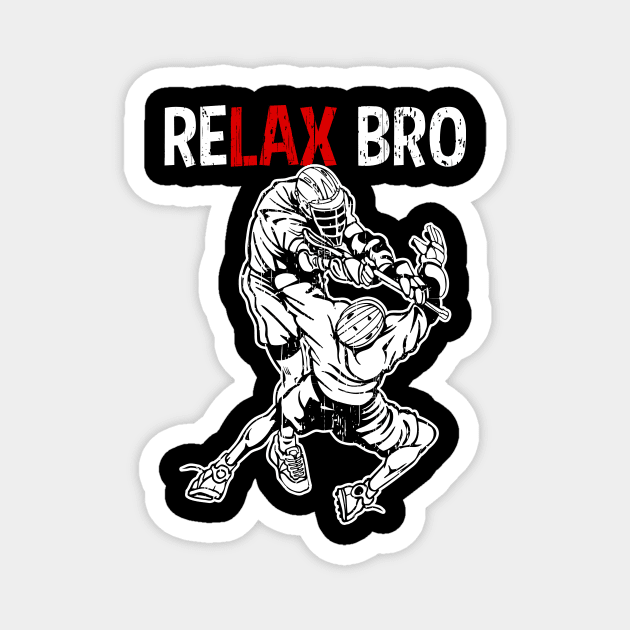 Lacrosse RELAX BRO Funny Lacrosse Gift Magnet by RadStar