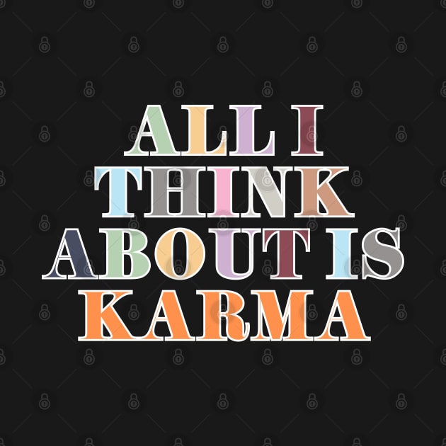 All I Think About Is Karma by Likeable Design