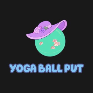 Yoga Ball Put T-Shirt