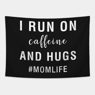 I Run On Caffeine And Hugs Mom Life Tapestry