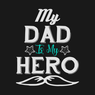 My dad my hero , fathers day gift, father shirt,father mug,daddys girl,super dad,best dad T-Shirt