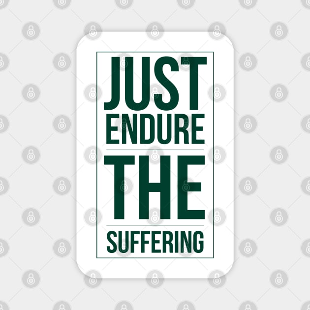 Just endure the suffering Magnet by Art Cube