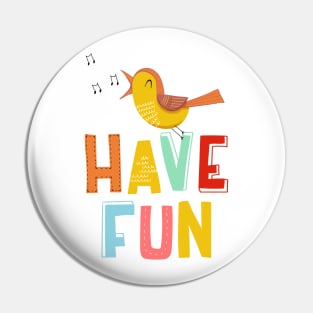 Have fun Pin