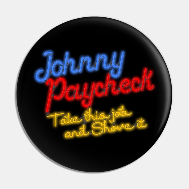 Johnny Paycheck Take This Job and Shove It Neon Pin by darklordpug