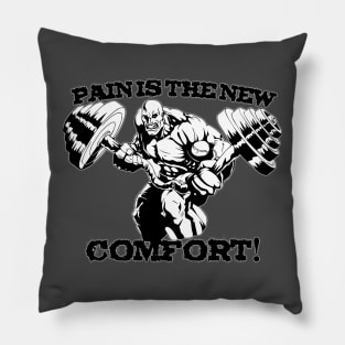 Pain is the new comfort Pillow