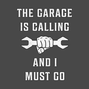 The Garage Is Calling And I Must Go T-Shirt