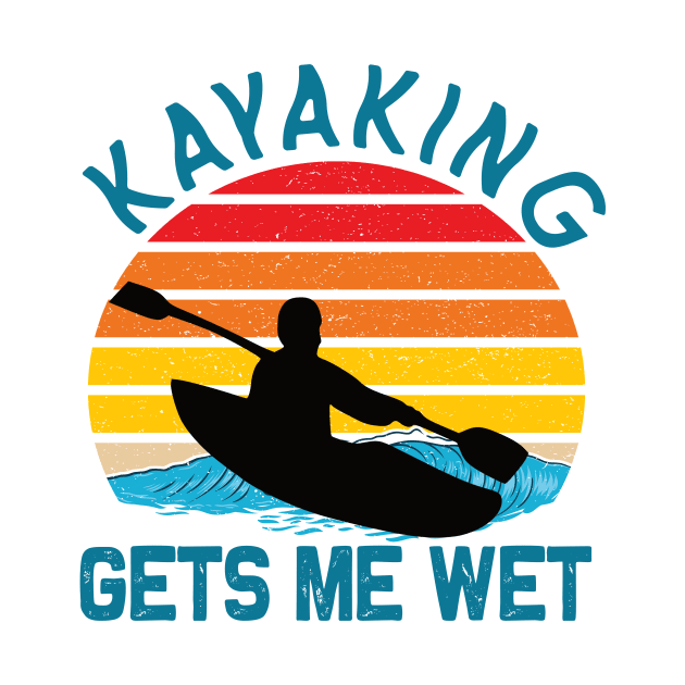 Kayaking gets me wet kayak lovers by DODG99