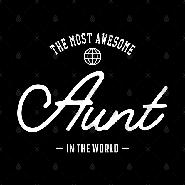 Aunt - The most awesome aunt in the world by KC Happy Shop