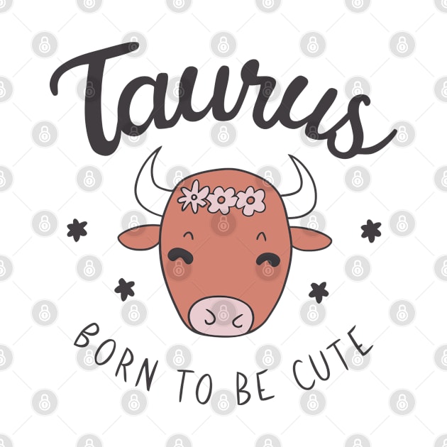 Taurus Born To Be Cute by Custom Prints HD