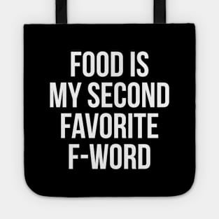 Food Is My Second Favorite F-Word T-Shirt - Funny Rude Tee Tote