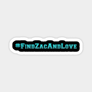 #FindZacAndLove Magnet