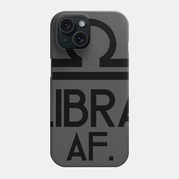 Libra AF Phone Case by SillyShirts