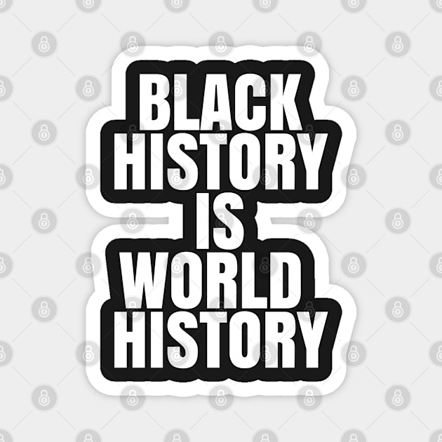 Black History is World History | African American | Afrocentric Magnet by UrbanLifeApparel