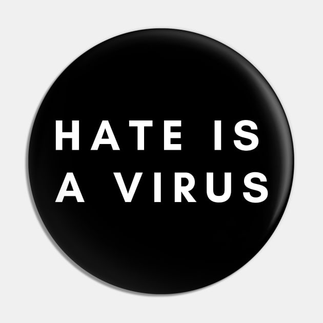 Hate Is A Virus Pin by Likeable Design