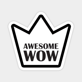 Awesome. Wow. (Black and White) Magnet