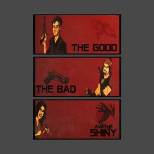 The good,the bad and the SHINY! T-Shirt