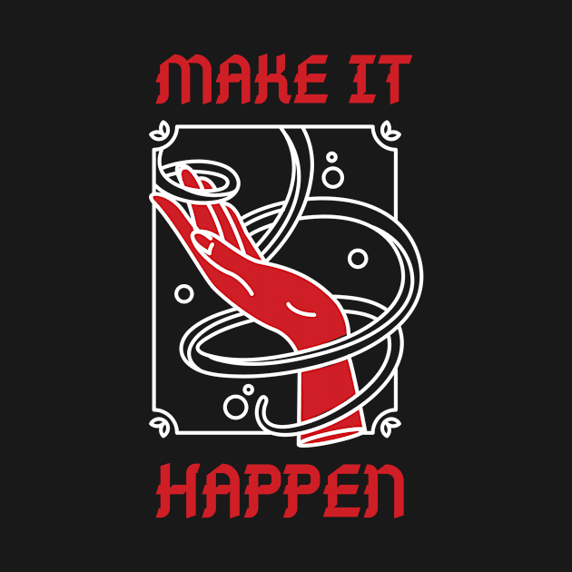 Make It Happen by Sultrix Designs