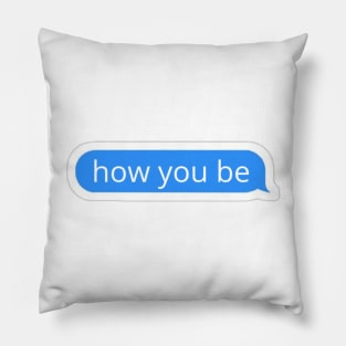 How you be blue text bubble Pillow