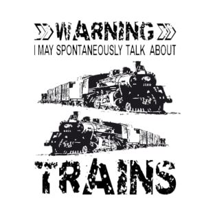 Warning I May Spontaneously Talk About Trains T-Shirt