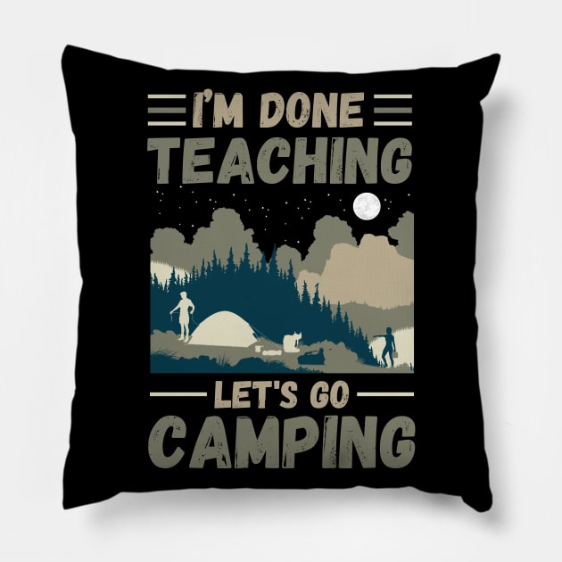 I’m Done Teaching Let's Go Camping, Retro Sunglasses Camping Teacher Gift Pillow by JustBeSatisfied