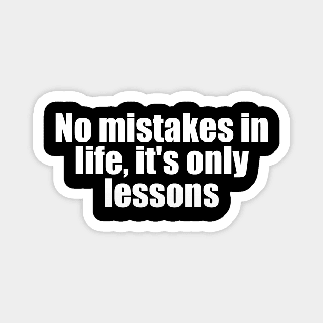 No mistakes in life, it's only lessons Magnet by Geometric Designs