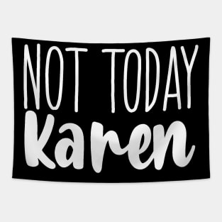 Not today Karen Tapestry