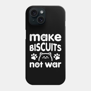 Make Biscuits Not War Phone Case