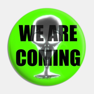 WE ARE COMING Pin