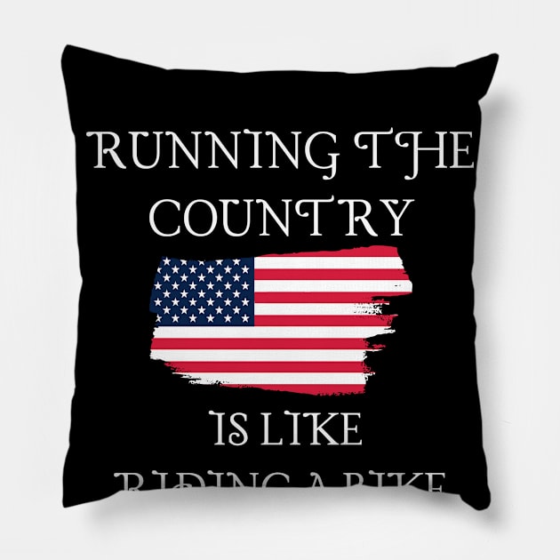 Running The Country Is Like Riding A Bike Pillow by Word and Saying